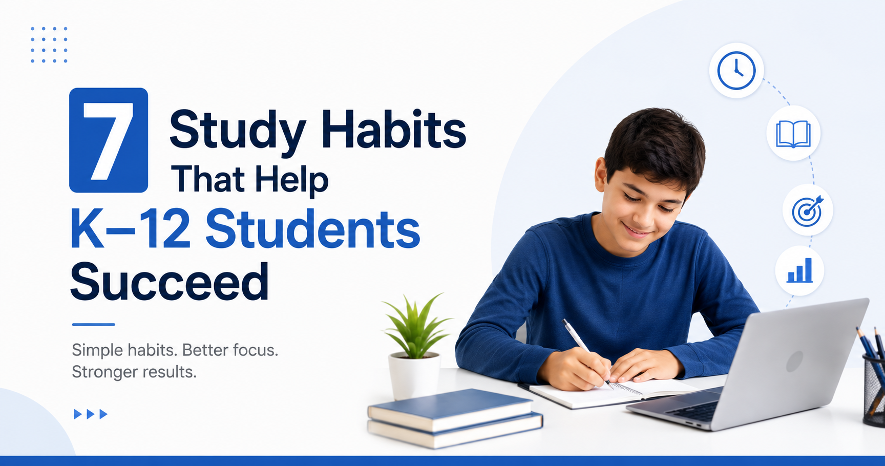 7 Study Habits That Help K–12 Students Succeed